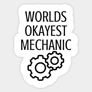 World okayest mechanic Sticker